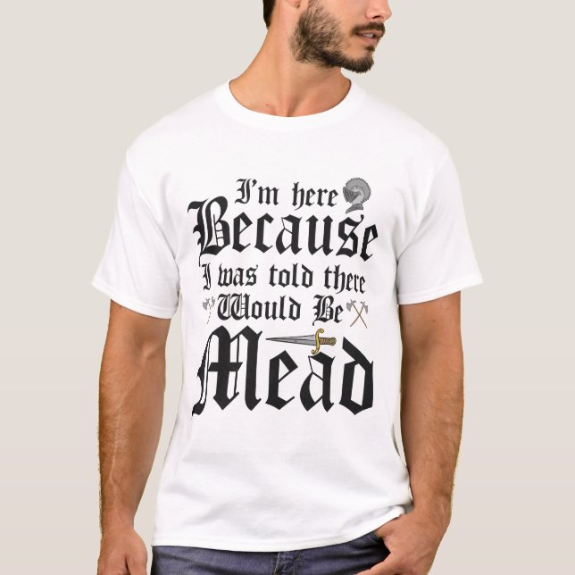 Camiseta Estou aqui porque me disseram que haveria Mead (Frente)