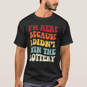 Camiseta Estou aqui porque não ganhei a Vintage da Loteria