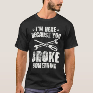 Camiseta Estou Aqui Porque Você Danificou Algo Prestador
