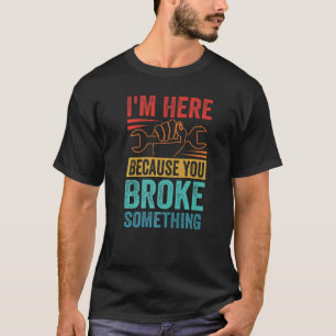Camiseta Estou aqui porque você quebrou algo do Carro Mecha