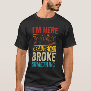 Camiseta Estou aqui porque você quebrou algo do Carro Mecha