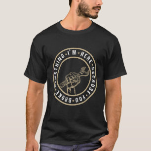 Camiseta Estou aqui porque você quebrou algo mais encanador