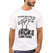 Estou aqui porque você quebrou algo mecânico