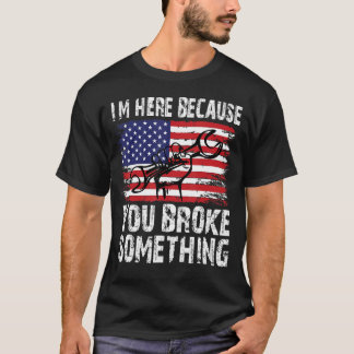 Camiseta Estou aqui porque você quebrou algo mecânico 5