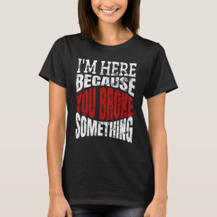 Camiseta Estou aqui porque você quebrou algo mecânico Han