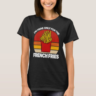 Camiseta Estou aqui só para as batatas fritas, pommes frita
