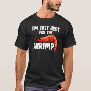 Camiseta Estou aqui só para as mulheres camarão...