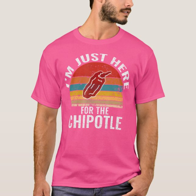 Camiseta ESTOU Aqui Só Pelo Chipotle Funny Chipotle Pepp (Frente)