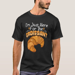 Camiseta Estou Aqui Só pelos Croissants Engraçado Croissant