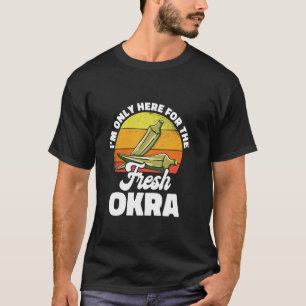 Camiseta Estou Aqui Somente Pelo Cultivo de Quiabo Fresco P