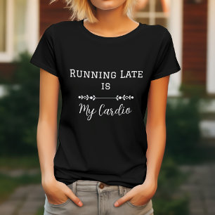 Camiseta Estou Atrasado é Meu Cardio