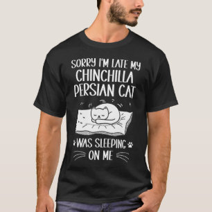 Camiseta Estou Atrasado Meu Gato Persa Chinchila Estava Dor