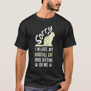 Camiseta Estou atrasado meu gato Ragdoll estava sentado em