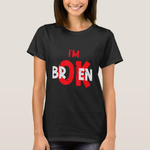 Camiseta Estou bem, estou quebrado, estou bem, estou quebra