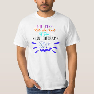 Camiseta Estou Bem Mas O Resto de Vocês Precisa de Terapia