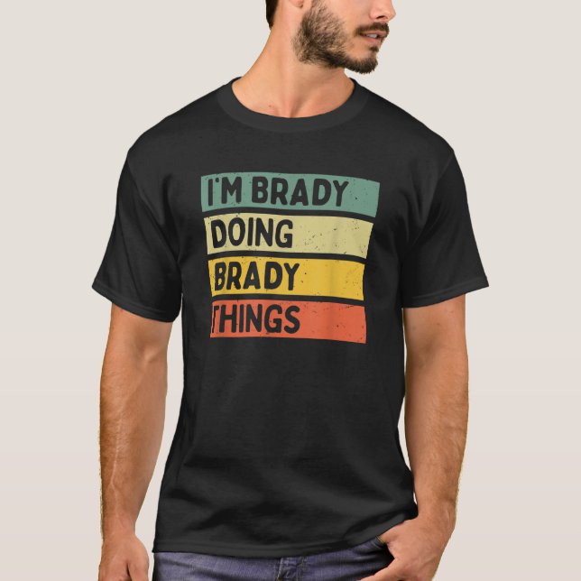 Camiseta Estou Brady fazendo coisas do Brady Engraçado Pers (Frente)