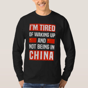 Camiseta Estou Cansado De Acordar E Não Estar Na China Chin