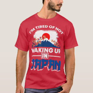 Camiseta Estou cansado de acordar e não estar no Japão.
