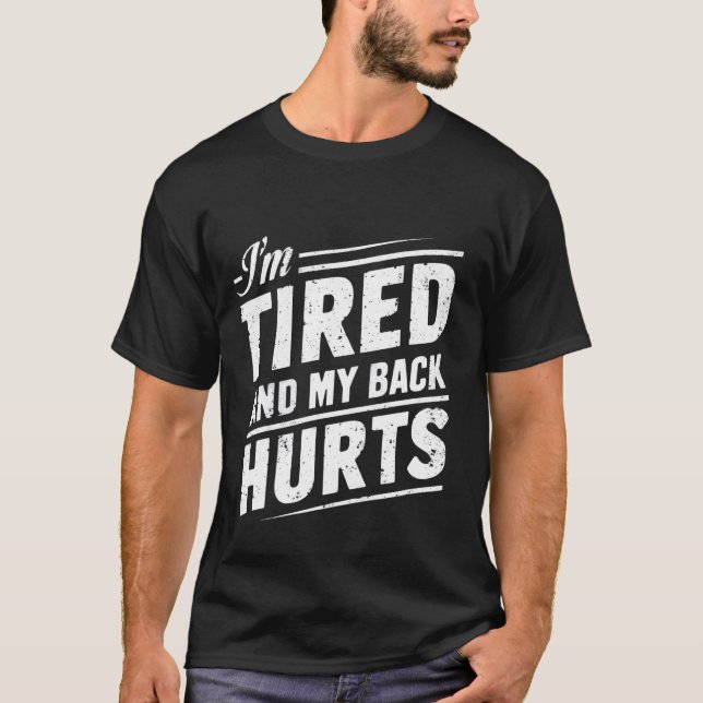 Camiseta Estou Cansado e as minhas costas doem. (Frente)