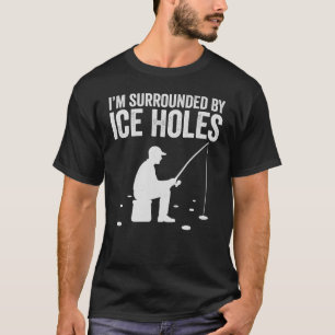 Camiseta Estou Cercado por Buracos de Gelo Divertido Pesca 