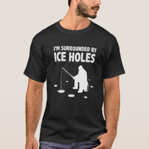 Camiseta Estou Cercado Por Buracos De Gelo Pescando Vara De