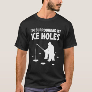 Camiseta Estou Cercado Por Buracos De Gelo Pescando Vara De