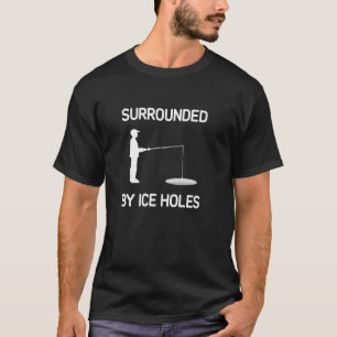 Camiseta Estou Cercado Por Buracos De Gelo Pescaria, Engraç