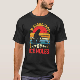 Camiseta Estou Cercado Por Buracos De Pesca No Gelo Inverno