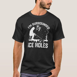 Camiseta Estou Cercado Por Buracos De Pesca No Gelo Inverno