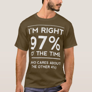 Camiseta Estou Certo 97 Das Vezes Que Se Preocupam Com Outr