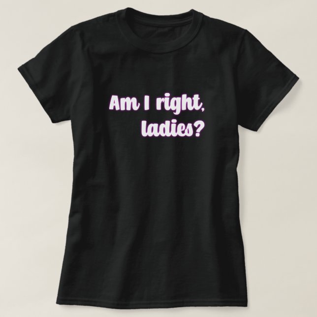 Camiseta Estou Certo, Senhoras? Mensagem Feminista (Frente do Design)