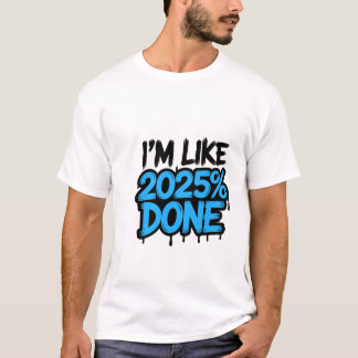 Camiseta Estou como 2025% concluído | T-Shirt 👕 Engraçado