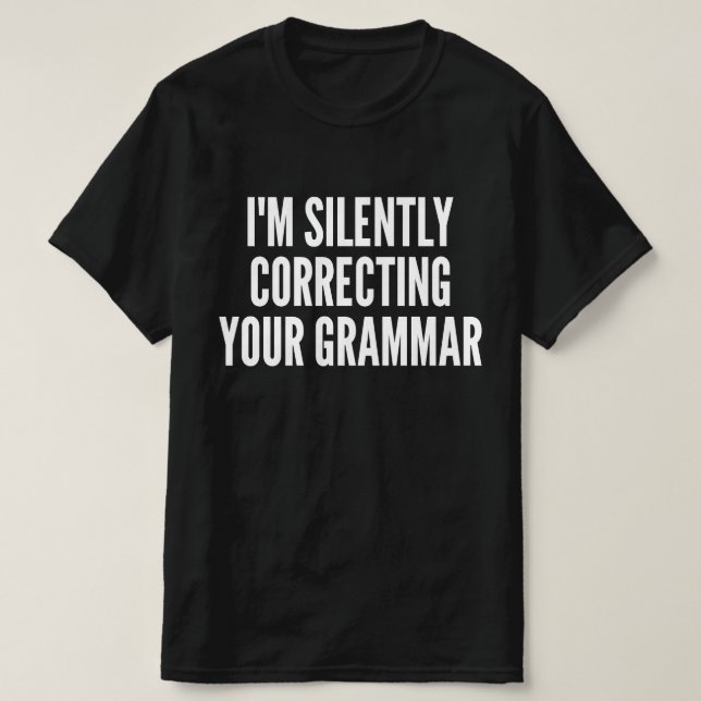 Camiseta Estou Corrigindo Silenciosamente Sua Gramática (Frente do Design)