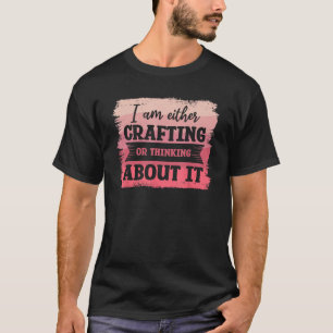 Camiseta Estou criando ou pensando sobre artesanato D