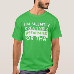 Camiseta Estou Criando silenciosamente uma folha de cálculo