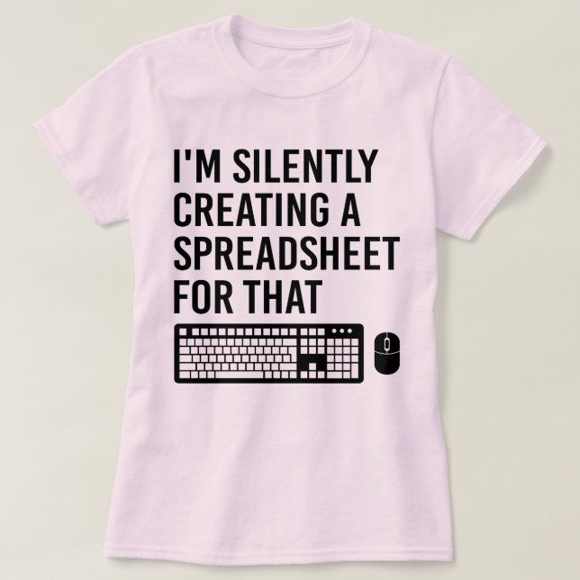 Camiseta Estou Criando Silentemente um Spreadsheet Advisor  (Frente do Design)