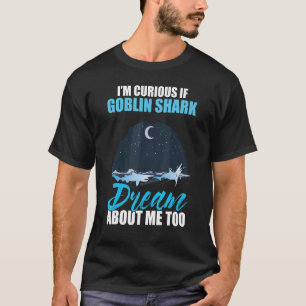 Camiseta Estou curioso se o Tubarão Goblin sonha comigo tam