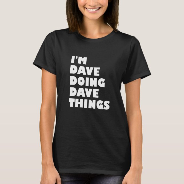Camiseta Estou Dave Fazendo Coisas de Dave 36 (Frente)
