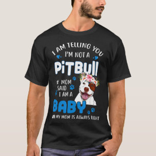 Camiseta Estou Dizendo Que Não Sou Um Pitbull Minha Mãe Dis
