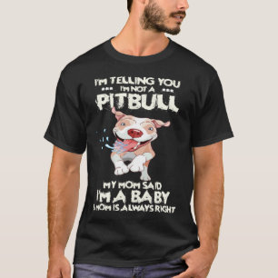 Camiseta Estou dizendo que não sou um Pitbull Minha Mãe Dis