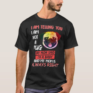 Camiseta Estou Dizendo Que Não Sou Um Pug Que Minha Mãe Dis