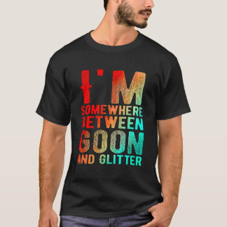 Camiseta Estou Em Algum Lugar Entre Goon E Glitter Engraçad