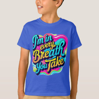 Camiseta Estou em cada respiração que você respira.