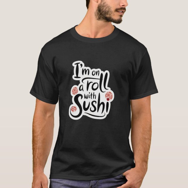 Camiseta Estou em um Roll com Sushi (Frente)