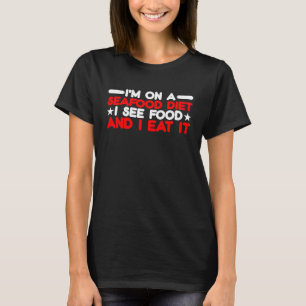 Camiseta Estou Em Uma Dieta De Frutos Do Mar, Vejo Comida E