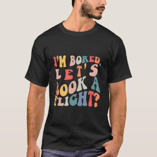 Camiseta ESTOU Entediado Vamos Reservar Uma CotaÇÃO DE Voo
