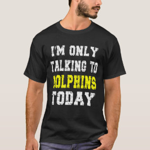 Camiseta 'estou falando apenas com golfinhos hoje' Pet Phra