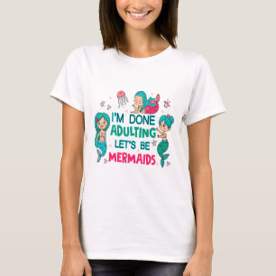 Camiseta Estou farto de adultar Vamos como sereias