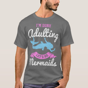 Camiseta Estou Farto de Ser Adulto Vamos Ser Sereias para u