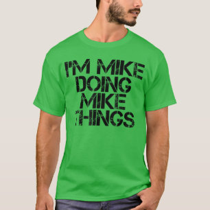 Camiseta ESTOU FAZENDO COISAS DO MIKE Nome Presente Diverti